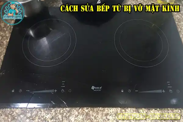 Thay mặt kính bếp từ bị nứt