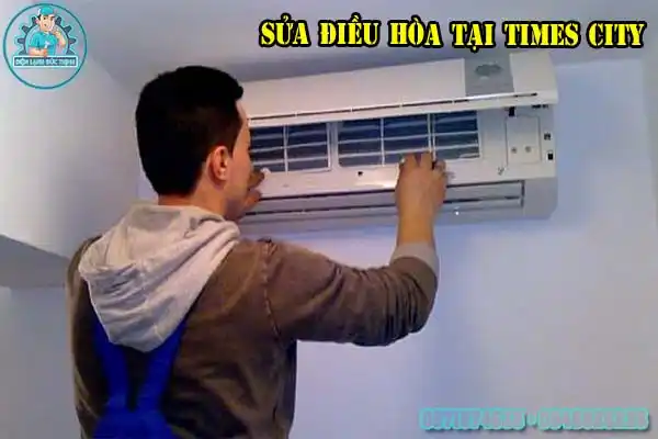 Dịch Vụ Sửa Điều Hòa Times City Chuyên Nghiệp3