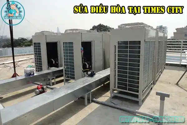 Dịch Vụ Sửa Điều Hòa Times City Chuyên Nghiệp5