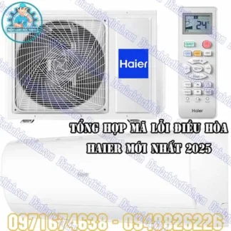 Tổng Hợp Mã Lỗi Điều Hòa Haier Thường Gặp