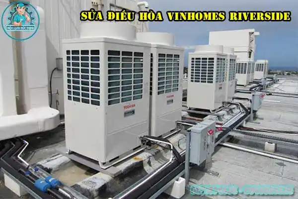 Dịch Vụ Sửa Điều Hòa Vinhomes Riverside - Ocean Park Đến Ngay4