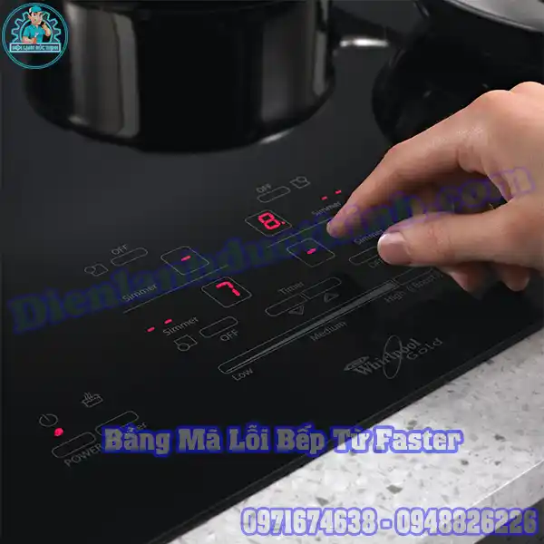 Bảng Mã Lỗi Bếp Từ Faster & Hướng Dẫn Xác Định Lỗi