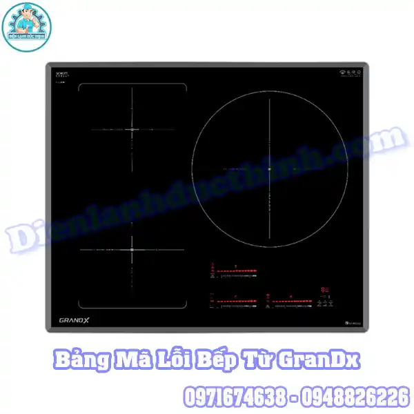 Bảng Mã Lỗi Bếp Từ GranDx Và Cách Khắc Phục Chi Tiết