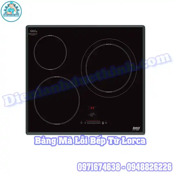 Tổng Hợp Bảng Mã Lỗi Bếp Từ Lorca Và Cách Reset Bếp