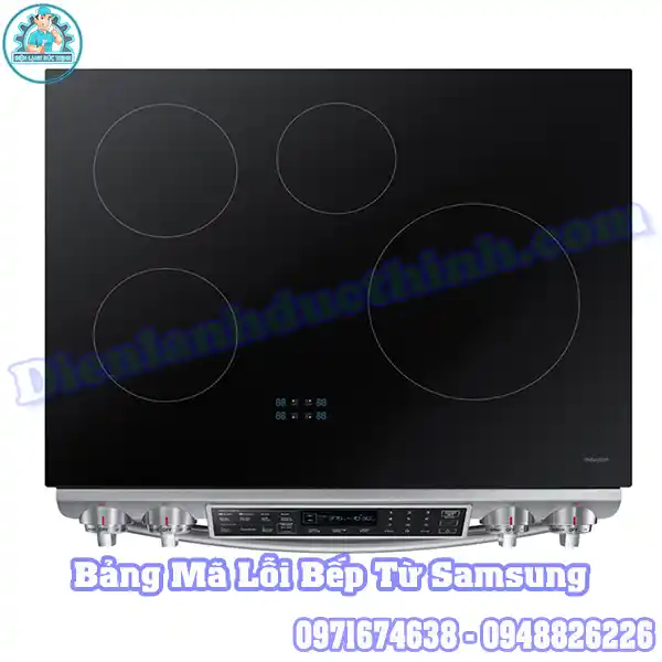 Bảng Mã Lỗi Bếp Từ Samsung - Test, Reset, Sửa Lỗi Tại Nhà