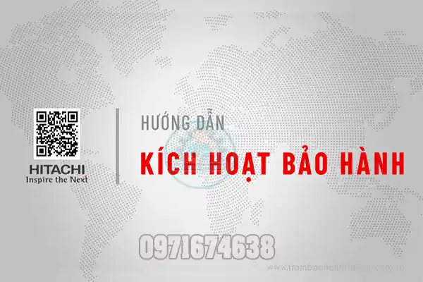 Hướng Dẫn Kích Hoạt Bảo Hành Tủ Lạnh Hitachi Tại Nhà Chi Tiết